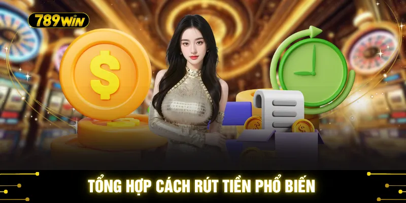 Hướng Dẫn Rút Tiền 789win Chi Tiết Từng Bước