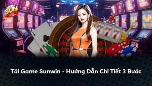Tải Sunwin: Những Điều Cần Biết Trước Khi Cài Đặt Ứng Dụng