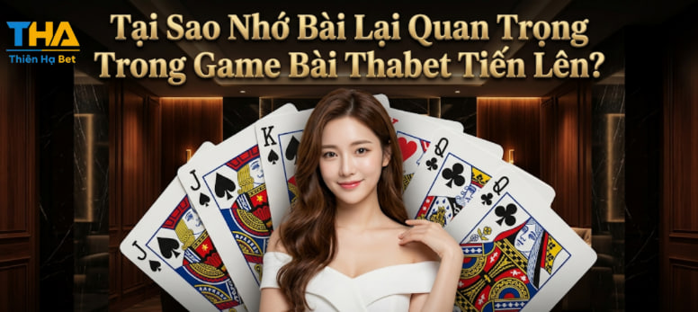 Kinh Nghiem Nhớ Bài Trong Game Bài Thabet