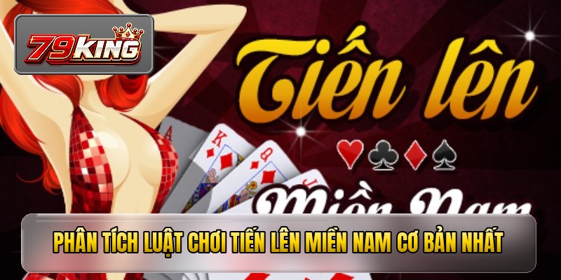 Phân tích luật chơi tiến lên miền nam cơ bản nhất