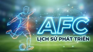 AFC là gì Vai trò và hệ thống giải đấu của bóng đá châu Á