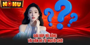 Giải Pháp Cho Mọi Vướng Mắc Nhanh Chóng Tại Sân Chơi Nohu90