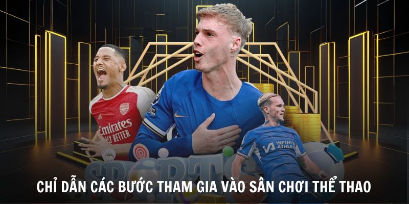 Chỉ dẫn các bước tham gia vào sân chơi thể thao