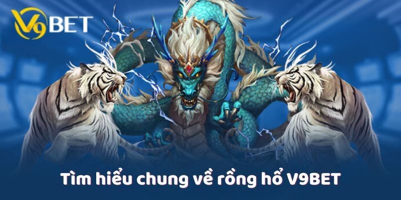 Rồng Hổ V9BET - Trò Chơi Hấp Dẫn Với Luật Chơi Gọn Và Dễ Hiểu