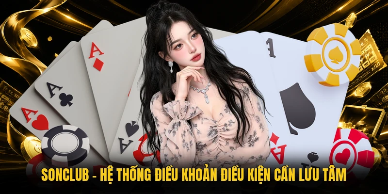 Sonclub - Hệ Thống Điều Khoản Điều Kiện Cần Lưu Tâm
