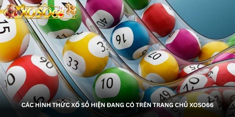 Các hình thức xổ số hiện đang có trên trang chủ Xoso66