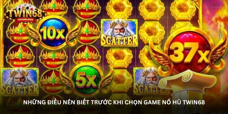 Những điều nên biết trước khi chọn game nổ hũ Twin68